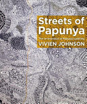 The streets of Papunya : the re-invention of Papunya painting /