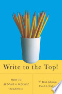 Write to the Top! : How to Become a Prolific Academic /