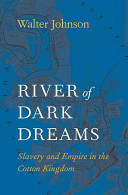 River of dark dreams : slavery and empire in the cotton kingdom /
