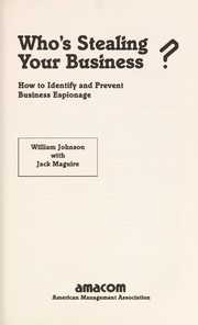 Who's stealing your business? : how to identify and prevent business espionage /