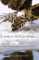 A river without banks : place and belonging in the Inland Northwest /
