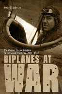 Biplanes at war : US Marine Corps aviation in the small wars era, 1915-1934 /