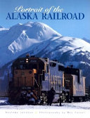 Portrait of the Alaska railroad /