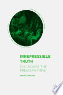 Irrepressible truth : on Lacan's 'The Freudian thing' /