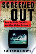 Screened out : how the media control us and what we can do about it /