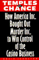 Temples of chance : how America inc. bought out murder inc. to win control of the casino business /