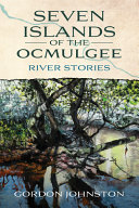 Seven islands of the Ocmulgee : river stories /