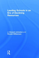 Leading schools in an era of declining resources /