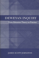 Deweyan inquiry : from education theory to practice /