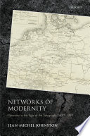 Networks of modernity : Germany in the age of the telegraph, 1830-1880 /