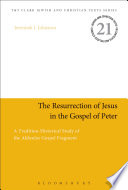 The Resurrection of Jesus in the Gospel of Peter : a tradition-historical study of the Akhmîm gospel fragment /