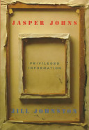 Jasper Johns : privileged information /
