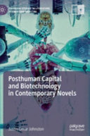 Posthuman capital and biotechnology in contemporary novels /