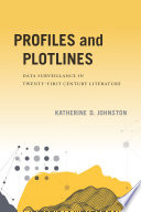 Profiles and plotlines : data surveillance in twenty-first century literature /