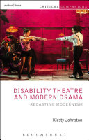 Disability Theatre and Modern Drama : recasting modernism /