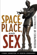 Space, place, and sex : geographies of sexualities /