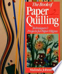 The book of paper quilling : techniques & projects for paper filigree /