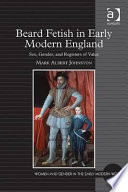 Beard fetish in early modern England : sex, gender, and registers of value /