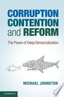 Corruption, contention, and reform : the power of deep democratization /