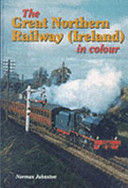 The Great Northern Railway (Ireland) : in colour /