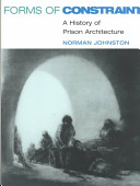 Forms of constraint : a history of prison architecture /