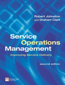 Service operations management : improving service delivery /