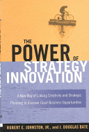 The power of strategy innovation : a new way of linking creativity and strategic planning to discover great business opportunities /