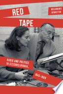 Red tape : radio and politics in Czechoslovakia, 1945-1969 /