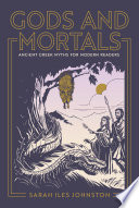 Gods and mortals : ancient Greek myths for modern readers /