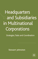 Headquarters and subsidiaries in multinational corporations : strategies, tasks and coordination /