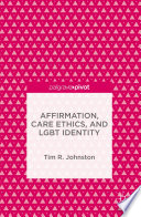 Affirmation, care ethics, and LGBT identity /