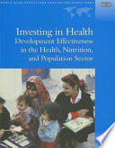 Investing in health : development effectiveness in the health, nutrition, and population sector /