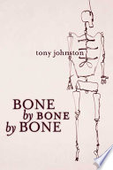 Bone by bone by bone /