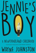 Jennie's boy : a Newfoundland childhood /