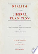 Realism and the liberal tradition : the international relations theory of Whittle Johnston /