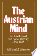 The Austrian mind : an intellectual and social history, 1848-1938 /
