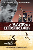 A race to remember : the Peter Norman story /