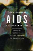 AIDS and representation : queering portraiture during the AIDS crisis in America /