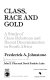 Class, race, and gold : a study of class relations and racial discrimination in South Africa /