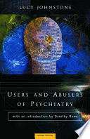 Users and abusers of psychiatry : a critical look at psychiatric practice /