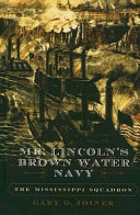 Mr. Lincoln's brown water navy : the Mississippi Squadron /
