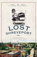 Lost Shreveport : vanishing scenes from the Red River Valley /