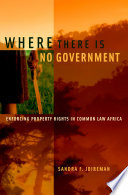 Where there is no government : enforcing property rights in common law Africa /