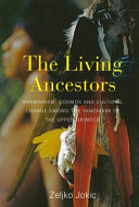 The living ancestors : shamanism, cosmos and culture change among the Yanomami of the upper Orinoco /