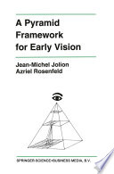 A Pyramid Framework for Early Vision : Multiresolutional Computer Vision /