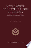 Metal oxide nanostructures chemistry : synthesis from aqueous solutions /