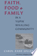 Faith, food, and family in a Yupik whaling community /