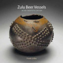 Zulu beer vessels in the twentieth century : their history, classification and geographical distribution /