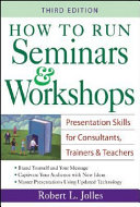 How to run seminars and workshops : presentations skills for consultants, trainers, and teachers /