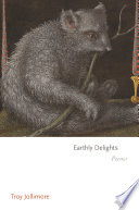 Earthly delights : poems /